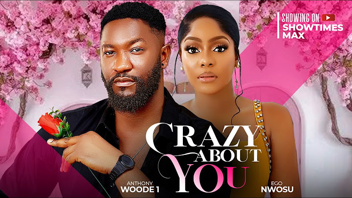CRAZY ABOUT YOU — EGO NWOSU , ANTHONY WOODE #nollywoodmovies #crazyaboutyou