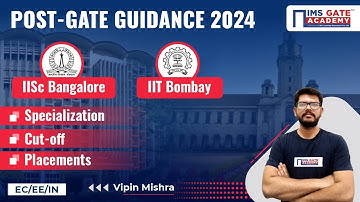 Post GATE Guidance Series | IISc Bangalore, IIT Bombay | EC, EE, IN | Vipin Mishra