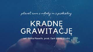 Planet ANM x Młody M x Piekielny - Kradnę Grawitację (ref. Sonia Maselik, prod. Dark Vibes Studio)