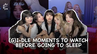 (G)I-DLE moments to watch before going to sleep