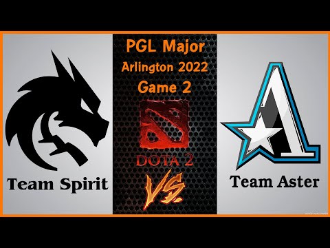 NaaYim555 Team Spirit vs Team Aster Game 2 PGL Major Arlington 2022 Team Spirit vs Team Aster Game 2 PGL Major Arlington 2022