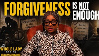 WHAT TO DO WHEN FORGIVNESS IS NOT ENOUGH @thewholeladyseries #youtubetips 