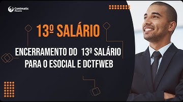 Como enviar o encerramento do 13º salário para o eSocial e DCTFWEB