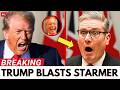 1 MIN AGO: Trump BLASTS Starmer – Britain Thrown Into Crisis!