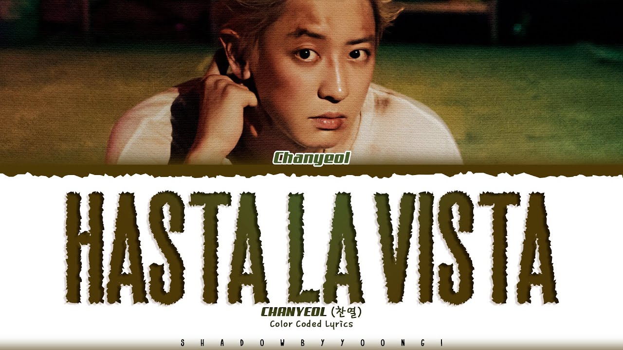 CHANYEOL 'Hasta La Vista' Lyrics (찬열 Hasta La Vista 가사) [Color Coded