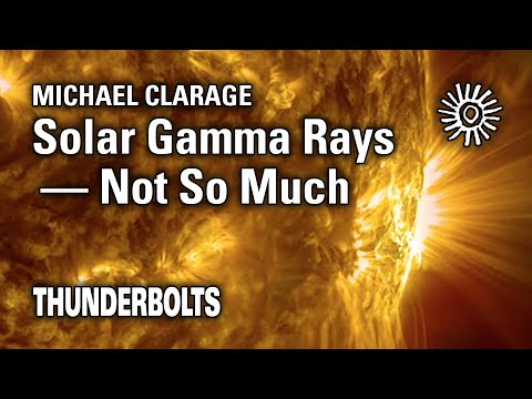 Michael Clarage: Solar Gamma Rays—Not So Much  | Thunderbolts