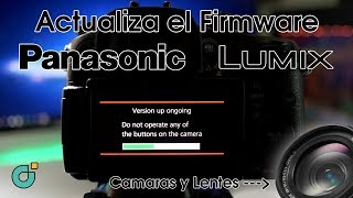 Panasonic: Como actualizar el firmware de cámaras y lentes.