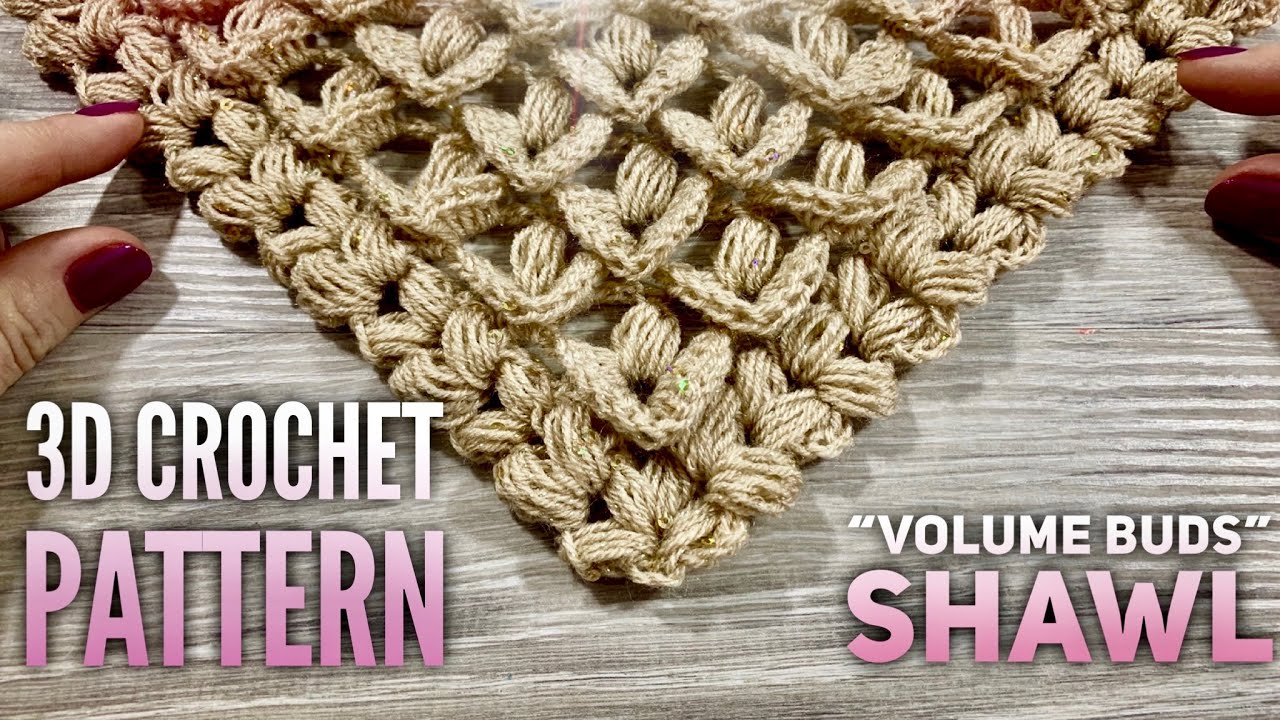 Мастер-класс: ШАЛЬ/БАКТУС КРЮЧКОМ / 3D УЗОР "Volume Buds"