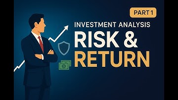 Risk and Return | Investment Analysis - Explained | Unit 3 | Part 1 | BBA/BBS/BBM/BIM | SG |