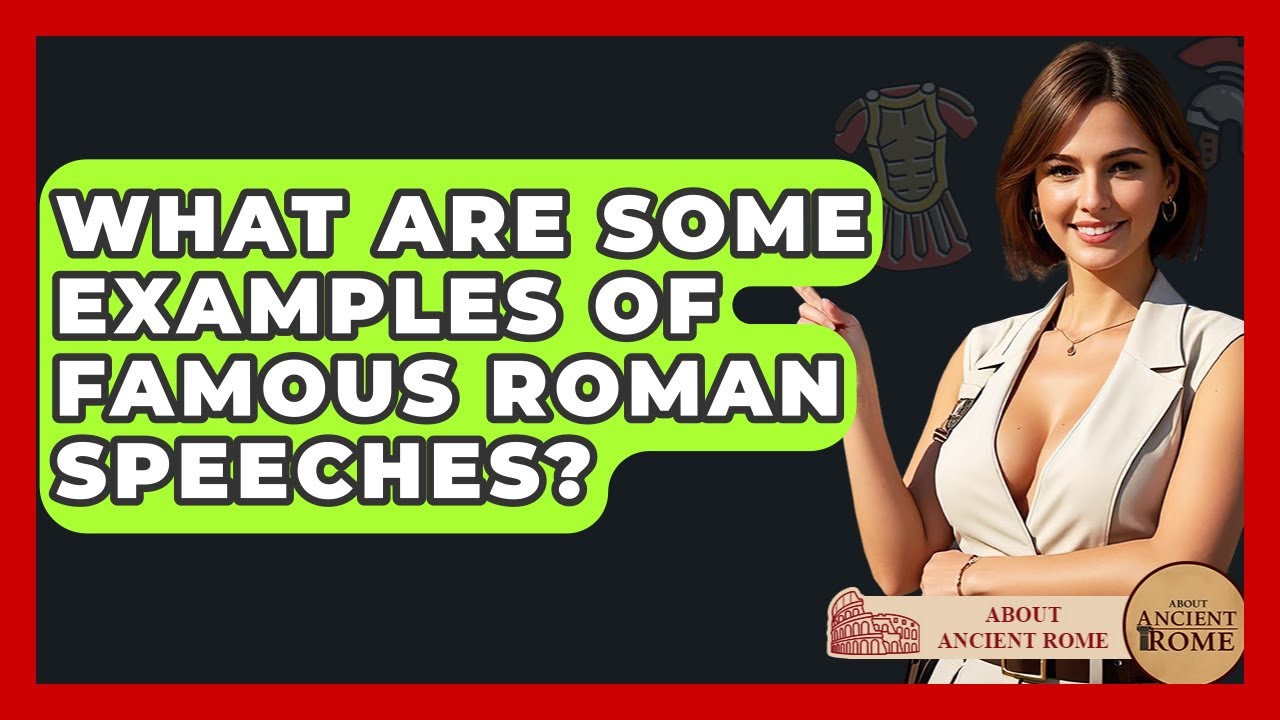 What Are Some Examples Of Famous Roman Speeches? - All About Rome