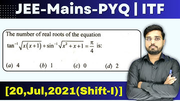 JEE Mains 2021 PYQ [20,Jul,2021(Shift-I)] || find the no of real roots of the equations || ITF PYQ