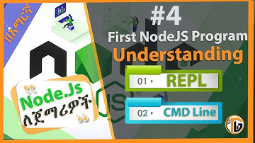 NodeJS Tutorial - 4 - First Program| REPL and CMD line |NodeJS in Amharic 2024