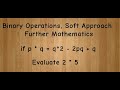 binary operations   further maths   soft approach