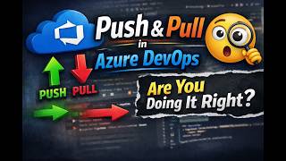 Stop Confusing Push & Pull in Azure DevOps!