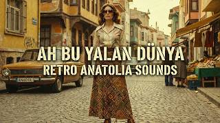 Ah Bu Yalan Dünya Psychedelic Anatolian Folk Rock Retro Anatolia Sounds