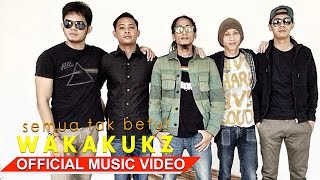 Wakakukz - Semua Tak Betul [Official Music Video HD]