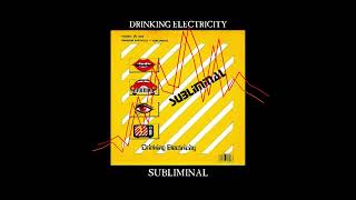 SUBLIMINAL - Drinking Electricity (1981)