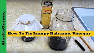 How To Fix Lumpy Balsamic Vinegar- Does Vinegar Go Bad- Vinegar With the Mother