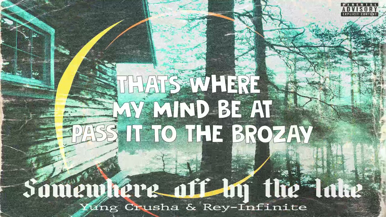 Yung Crusha & Rey-Infinite - Somewhere off by the lake [Official Lyric Video]