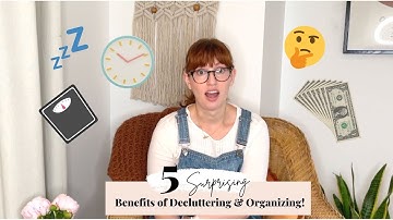 5 SURPRISING BENEFITS OF DECLUTTERING & ORGANIZING!