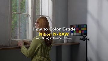 Colour Grading Nikon N-RAW with N-Log in DaVinci Resolve