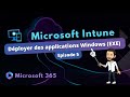 Intune  dployer des applications windows exe  episode 5