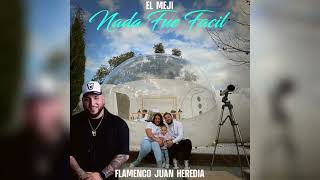 El Meji - Nada Fue Fácil Ft Flamenco Juan Heredia