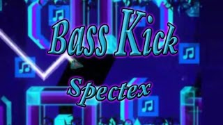 Bass Kick - By Spectex Me Geometry Dash