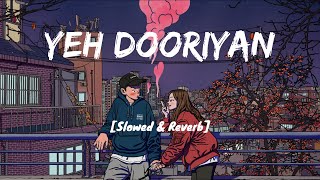 Yeh Dooriyan [Lyrics] - Mohit Chauhan I Slowed & Reverb I LOFI