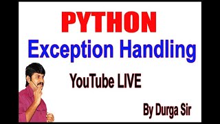 Exception Handling In Python 3 - try, except, else, finally, raise __ by Durga Sir