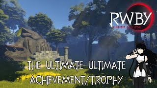 RWBY: Grimm Eclipse - The Ultimate Ultimate Achievement/Trophy