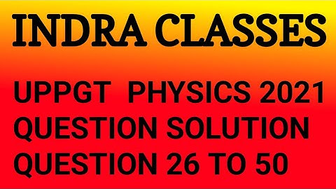 UPTGT-2021 SCIENCE || PAPER SOLUTION || VIDEO - 02 || INDRA CLASSES
