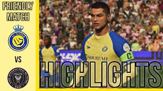 Al Nassr FC vs Inter Miami FC Friendly Match Highlights | Exciting Game Play and Goals