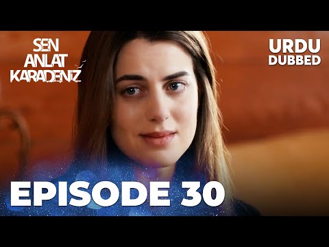 Sen Anlat Karadeniz I Urdu Dubbed - Episode 30