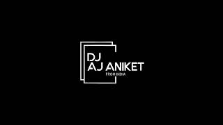 Aaja Sonniya - DJ AJ ANIKET
