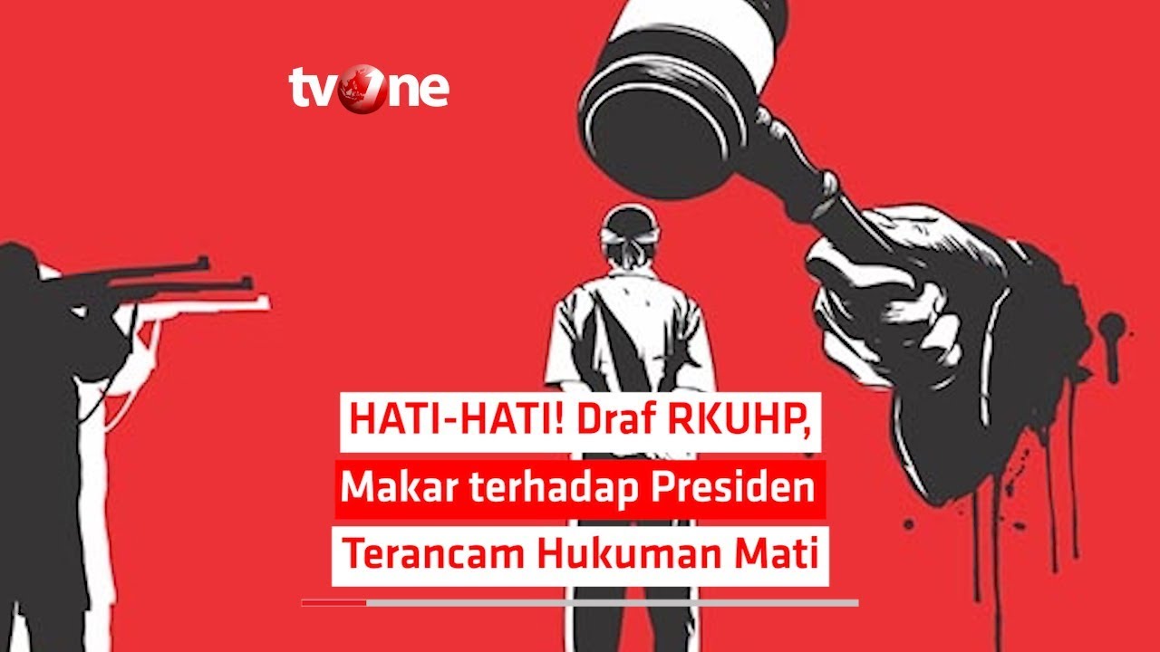 tv one live streaming free HATI HATI! Draf RKUHP, Makar terhadap Presiden Terancam Hukuman Mati