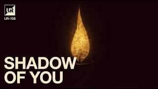 SHADOW OF YOU · Unmarked Records · UR-108