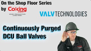 Learn About ValvTechnologies Design for Continuously Purged DCU Isolation Ball Valves