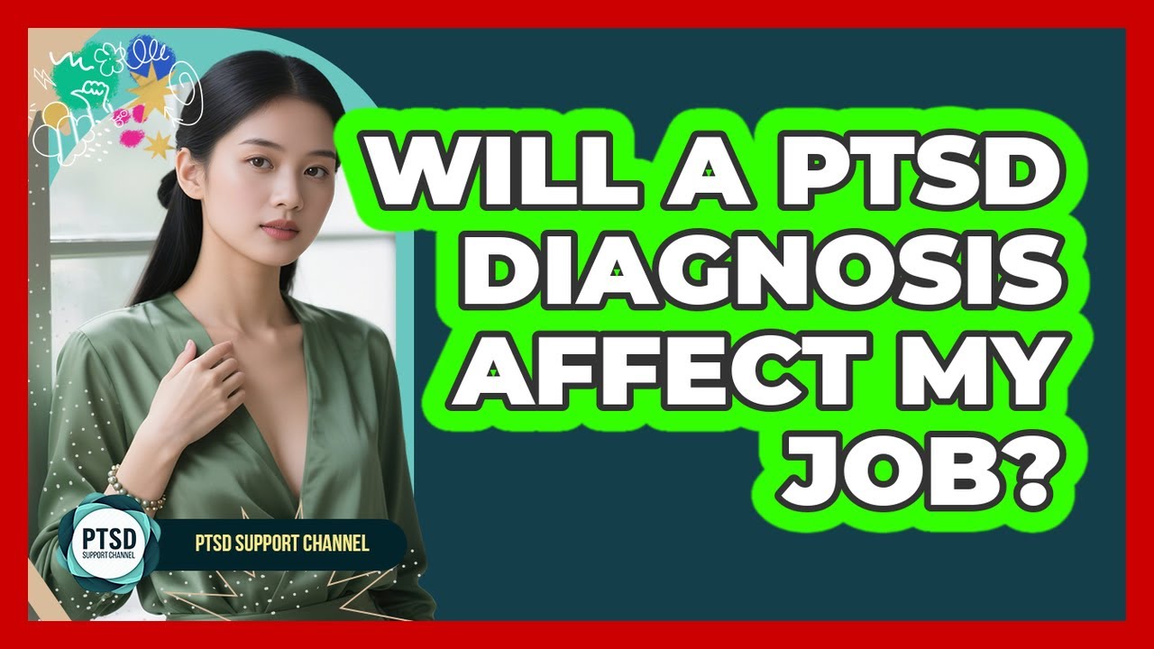 Will A PTSD Diagnosis Affect My Job? - PTSD Support Channel
