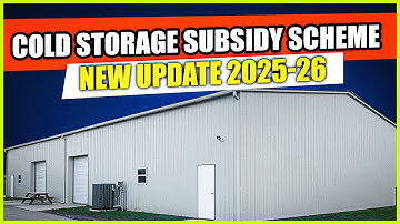 Cold Storage Subsidy Scheme New Update || 2025-26 Update