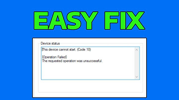 How To Fix This Device Cannot Start Code 10 Error