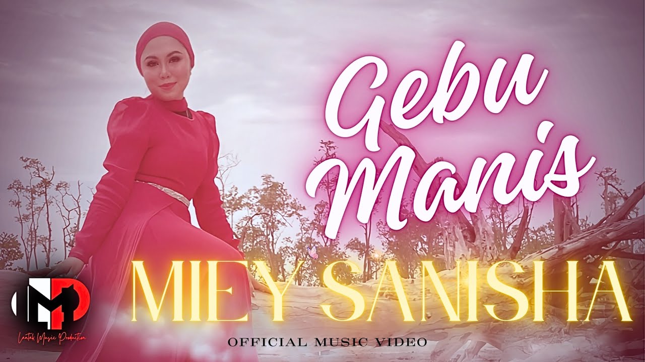 Gebu Manis - Miey Sanisha (Official Music Video 4K)
