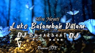 DJ Luko Batambah Dalam Silva Hayati || Remix Breakbeat Full Bass Terbaru 2023