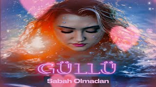 Güllü - Sabah Olmadan (Remastered) Resimi