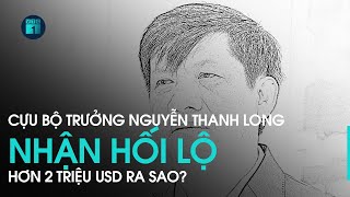 Vụ Việt Á: Cựu Bộ trưởng Nguyễn Thanh Long nhận hối lộ hơn 2 triệu USD ra sao? | VTC1