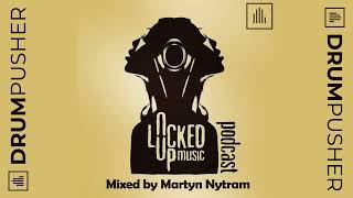 The Locked Up Music Podcast 15 - Mixed By Martyn Nytram