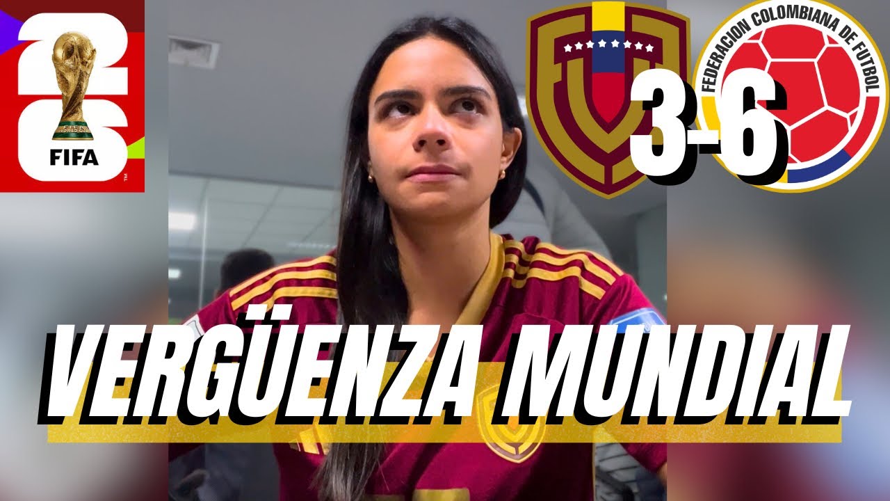 🚨VENEZUELA 3-6 Colombia | J18 ELIMINATORIAS Mundial 2026🌎| REACCIÓN Venezolana🤬 (RESUBIDO)