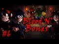 Blood N&#39; Bones - Часть 6 - &quot;Вкусные стамески&quot;