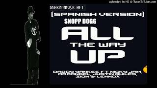 Snoop Dogg - All The Way Up Ft Arcangel,Nicky Jam,Daddy Yankee,Justin Quiles,Zion Y Lennox (Spanish