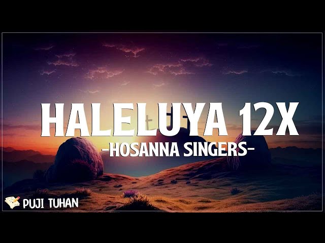 Haleluya 12x (Dalam HadiratNya) - Hosanna Singers (Lirik) Lagu Rohani Kristen Terbaru 2024 class=